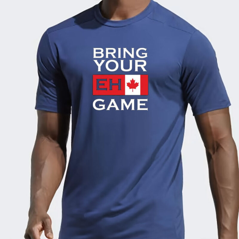 Bring Your Eh Game Shirt, Funny Canadian Shirt, Canada Day Gift, Canada Flag, Toronto T-Shirt