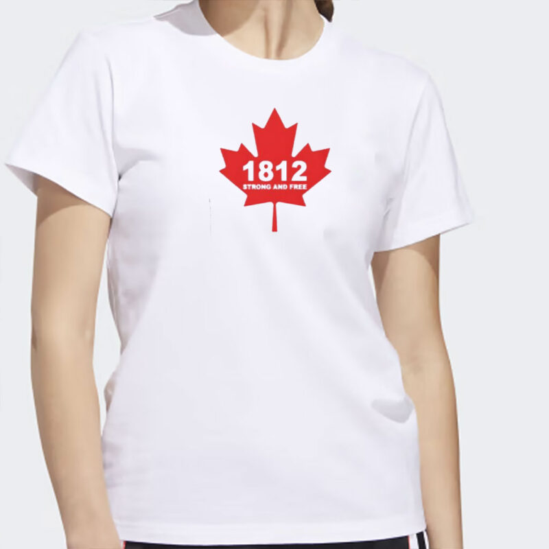 Canada 1812 Strong And Free Pro Canada Shirt