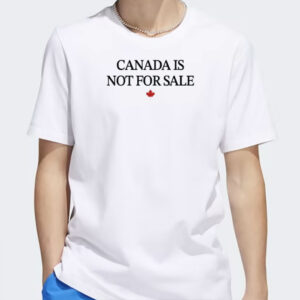 Canada Is Not For Sale Shirt, Free Canada Shirt, Canadian Independence Shirt, Anti Trump Shirt