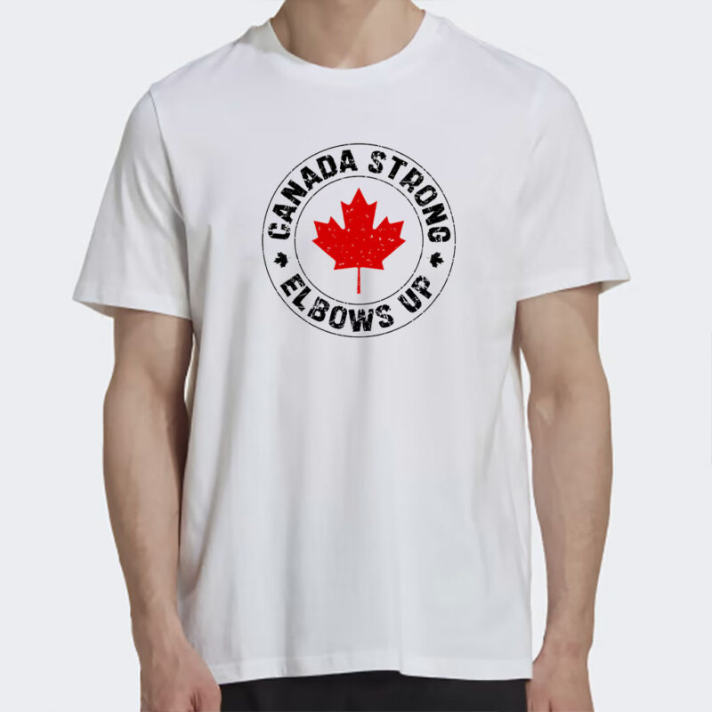 Canada Strong Elbows Up, Canadian Pride, Canada 2025 Shirt