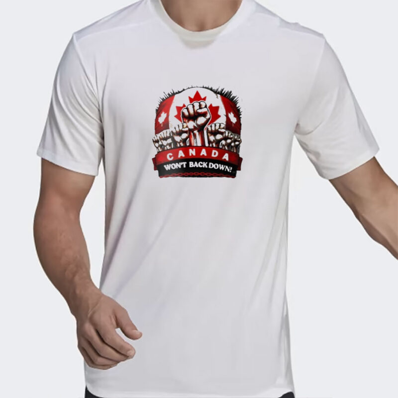 Canada Won’t Back Down – We Stand Strong Shirt