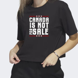 Canada is Not For Sale Shirt, Free Canada Shirt, Canadian Pride T-Shirt