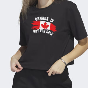Canada is Not for Sale T-Shirt, Free Canada Shirt, Canadian Independence Shirts