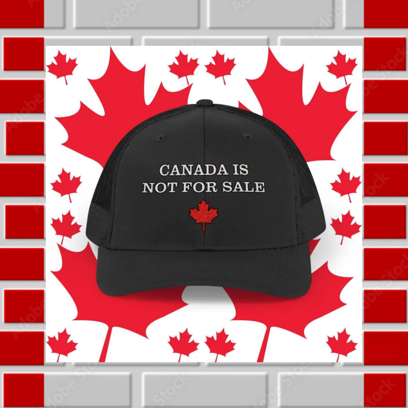 Canada is not for sale embroidered snapback trucker cap, Canada Day hat