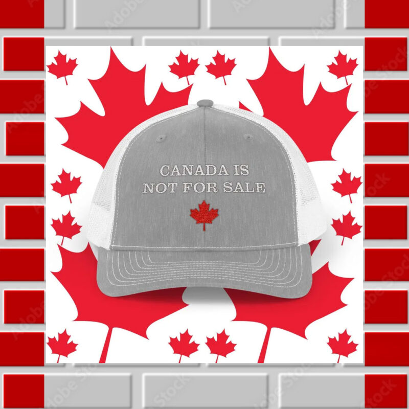 Canada is not for sale embroidered snapback trucker cap, Canada Day hat