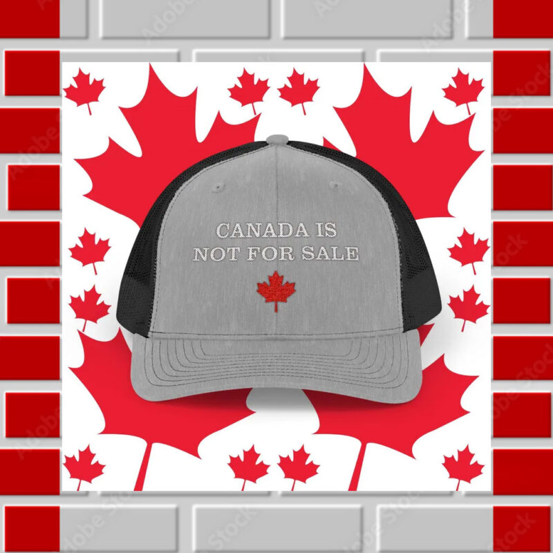 Canada is not for sale embroidered snapback trucker cap, Canada Day hat