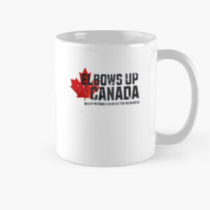 Elbows Up Canada Mug! Never Mistake Kindness Mug