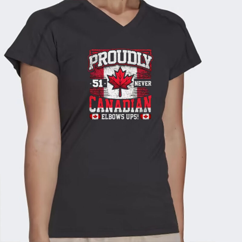 Elbows Up Canada Not For Sale,Never 51st,Proud Canadian T-Shirt