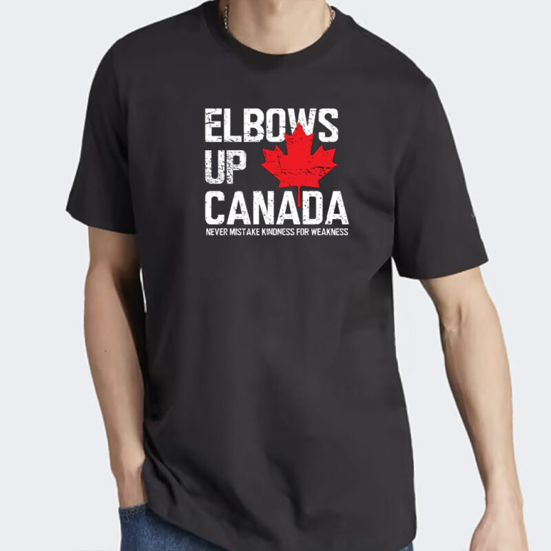 Elbows Up Canada Shirt, Never Mistake Kindness Shirt, Canada Not for Sale Shirts, Strong Canada Shirt