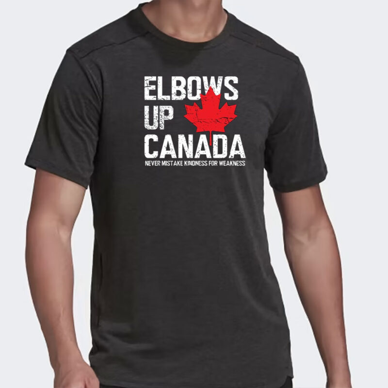Elbows Up Canada Shirt, Never Mistake Kindness Shirt, Canada Not for Sale Shirts, Strong Canada Shirt