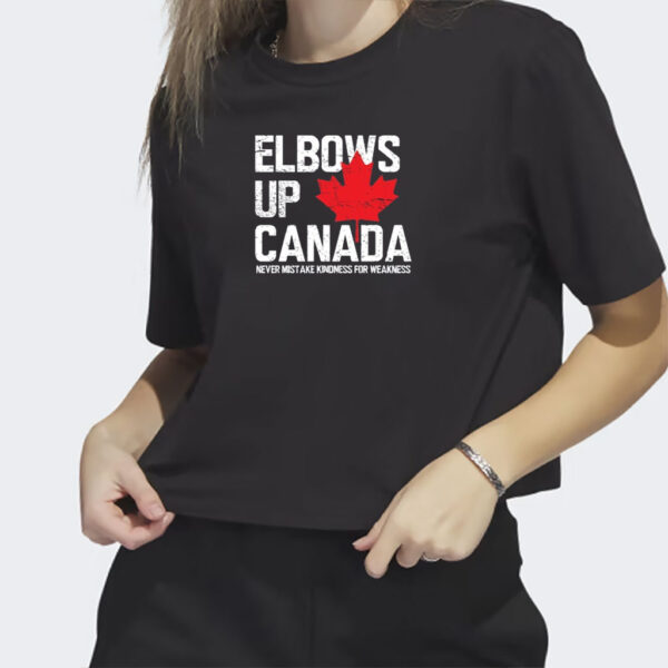 Elbows Up Canada Shirt, Never Mistake Kindness T-Shirt, Canada Not for Sale Shirts