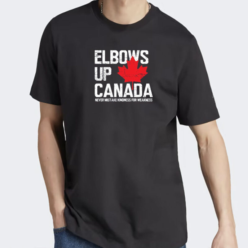 Elbows Up Canada Shirt, Never Mistake Kindness T-Shirt, Canada Not for Sale Shirts