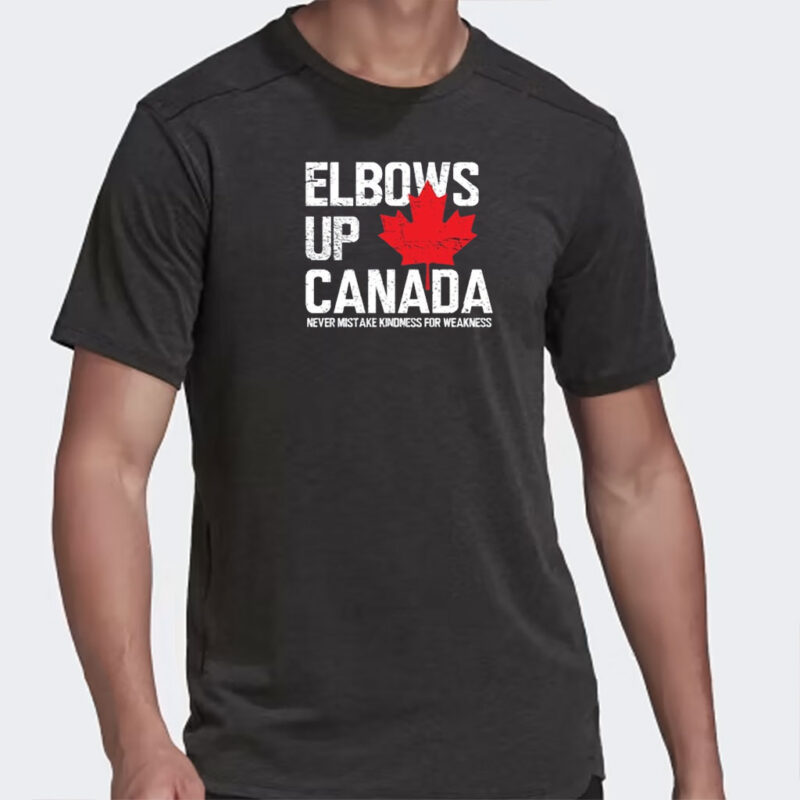Elbows Up Canada Shirt, Never Mistake Kindness T-Shirt, Canada Not for Sale Shirts