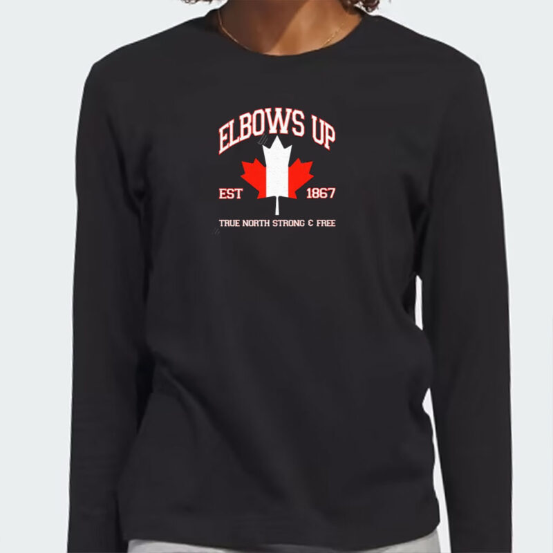 Elbows Up Est 1867 True North Strong Free new shirt