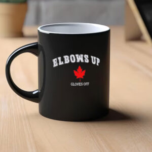 Elbows Up Gloves Off Mug, Canada Strong Mug