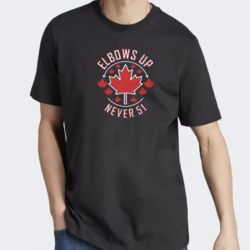 Elbows Up Never 51 Pro-Canada T-Shirt , Anti-MAGA Protest Tee Shirt