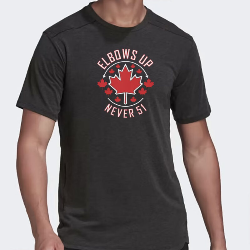 Elbows Up Never 51 Pro-Canada T-Shirt , Anti-MAGA Protest Tee Shirt
