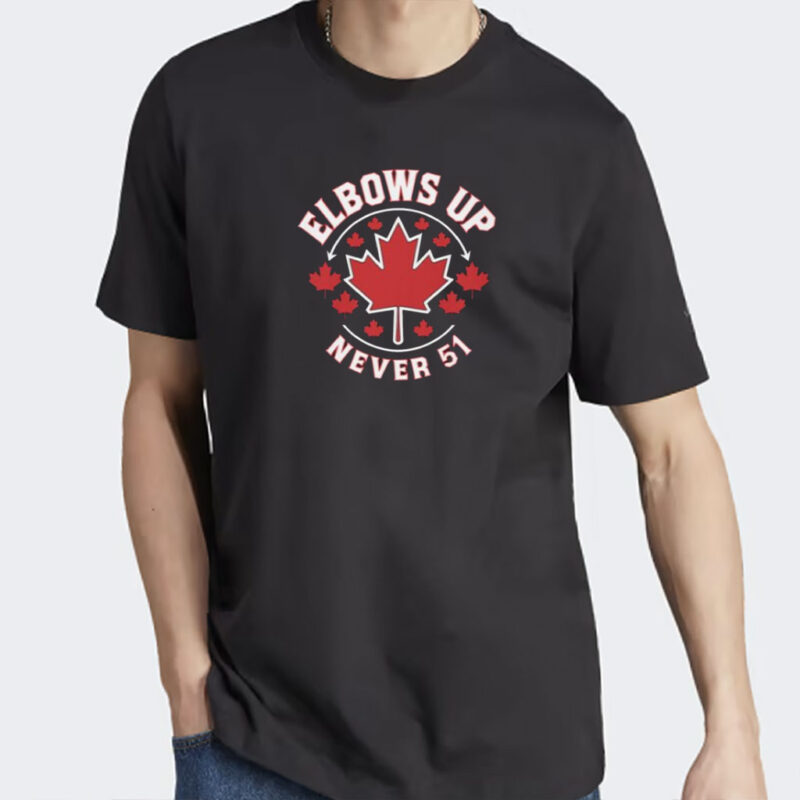 Elbows Up Never 51 Pro-Canada T-Shirt, Anti-MAGA Shirt