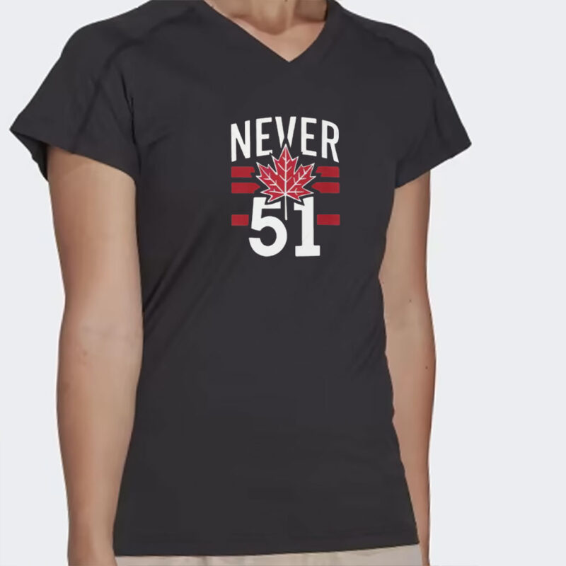 Never 51st State Canada Shirt, Canada 51st State 2025 Shirt, Canada Forever 51st State Never Shirts