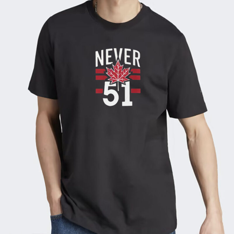Never 51st State Canada Shirt, Canada 51st State 2025 Shirt, Canada Forever 51st State Never Shirts
