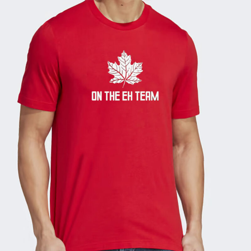 On The Eh Team Funny Maple Leaf Canadian Pride 1st July Canada Day Graphic Tee Shirt