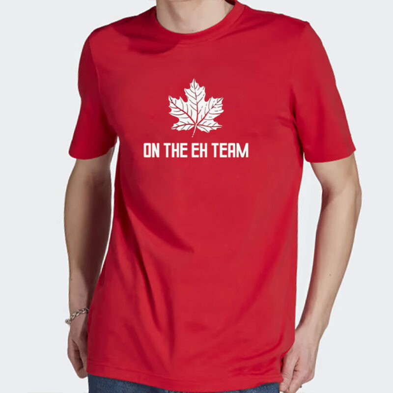 On The Eh Team Funny Maple Leaf Canadian Pride 1st July Canada Day Graphic Tee Shirt