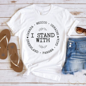 I Stand With Canada Greenland Mexico Panama Gaza Ukraine - Anti Trump MAGA Oligarchy Fascism Authoritarianism t-Shirt