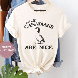 Not All Canadians Are Nice, Canadian Goose 2025 T-Shirt