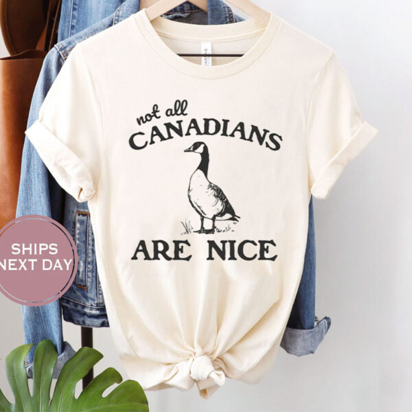 Not All Canadians Are Nice, Canadian Goose 2025 T-Shirt